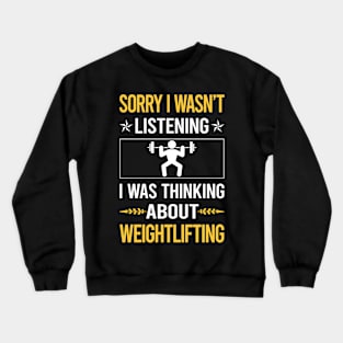 Sorry I Was Not Listening Weightlifting Lifting Crewneck Sweatshirt